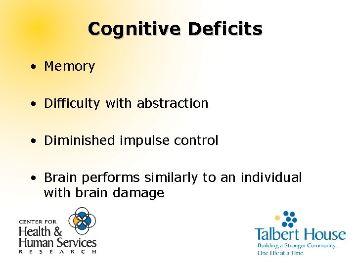 Cognitive Deficits • Memory • Difficulty with abstraction • Diminished impulse control • Brain
