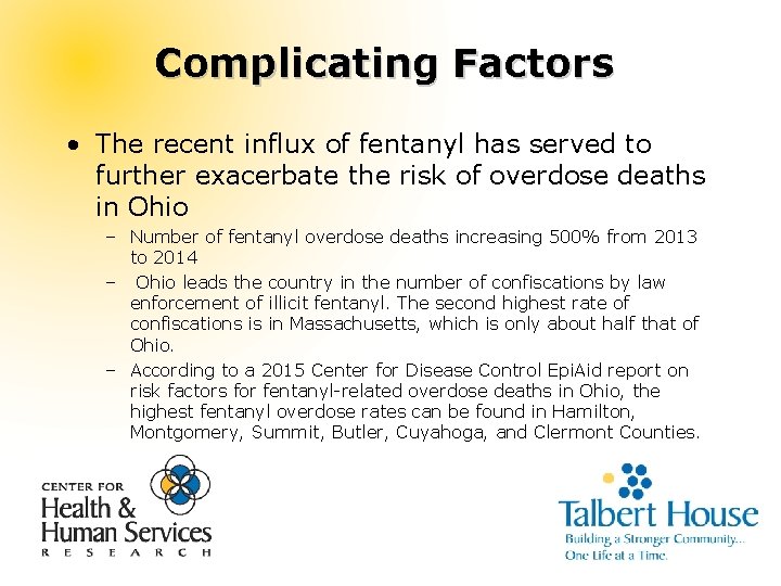 Complicating Factors • The recent influx of fentanyl has served to further exacerbate the