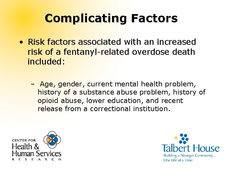 Complicating Factors • Risk factors associated with an increased risk of a fentanyl-related overdose
