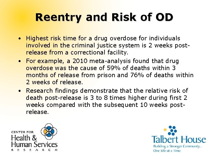 Reentry and Risk of OD • Highest risk time for a drug overdose for