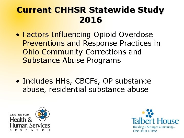 Current CHHSR Statewide Study 2016 • Factors Influencing Opioid Overdose Preventions and Response Practices