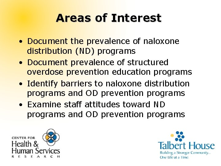 Areas of Interest • Document the prevalence of naloxone distribution (ND) programs • Document