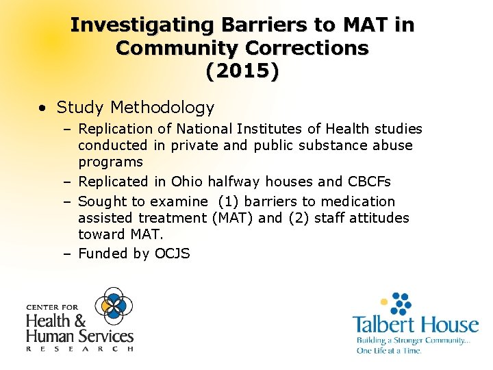 Investigating Barriers to MAT in Community Corrections (2015) • Study Methodology – Replication of