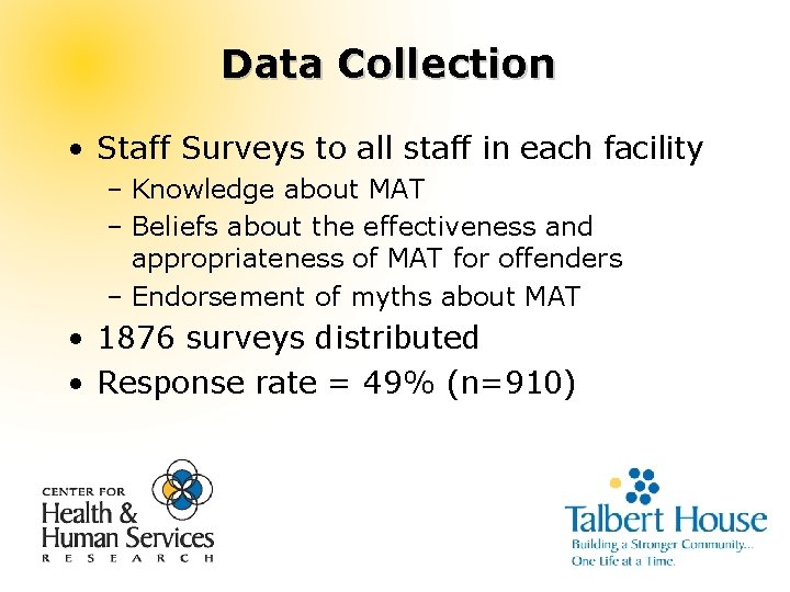 Data Collection • Staff Surveys to all staff in each facility – Knowledge about