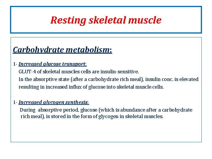 Resting skeletal muscle Carbohydrate metabolism: 1 - Increased glucose transport: GLUT-4 of skeletal muscles Resting skeletal muscle Carbohydrate metabolism: 1 - Increased glucose transport: GLUT-4 of skeletal muscles