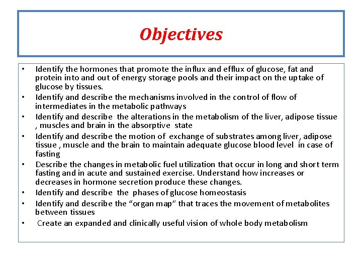 Objectives • • Identify the hormones that promote the influx and efflux of glucose, Objectives • • Identify the hormones that promote the influx and efflux of glucose,