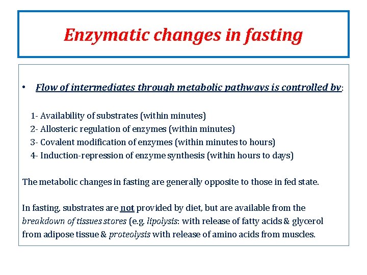 Enzymatic changes in fasting • Flow of intermediates through metabolic pathways is controlled by: Enzymatic changes in fasting • Flow of intermediates through metabolic pathways is controlled by: