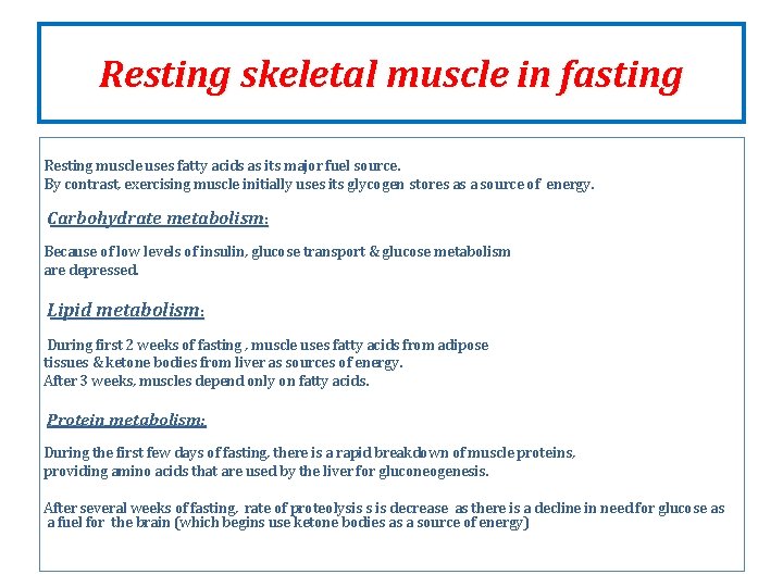 Resting skeletal muscle in fasting Resting muscle uses fatty acids as its major fuel Resting skeletal muscle in fasting Resting muscle uses fatty acids as its major fuel