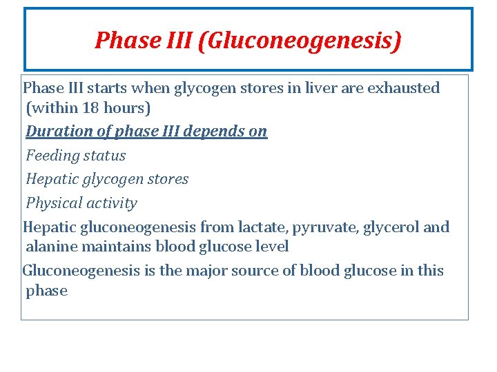 Phase III (Gluconeogenesis) Phase III starts when glycogen stores in liver are exhausted (within Phase III (Gluconeogenesis) Phase III starts when glycogen stores in liver are exhausted (within