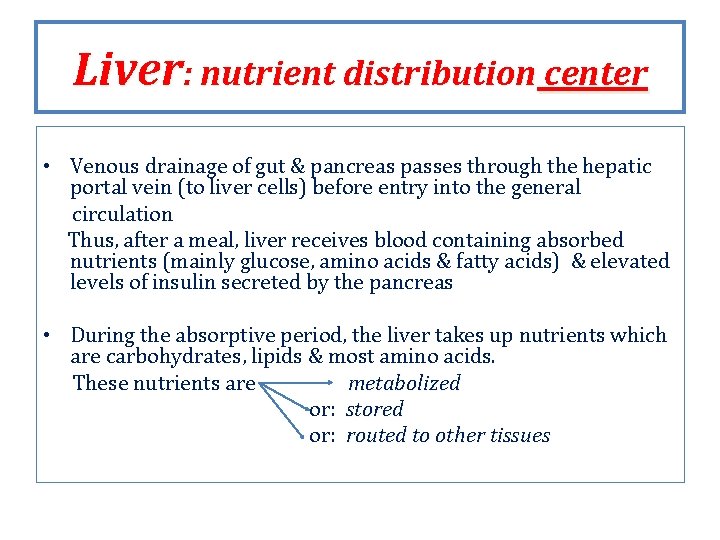Liver: nutrient distribution center • Venous drainage of gut & pancreas passes through the Liver: nutrient distribution center • Venous drainage of gut & pancreas passes through the