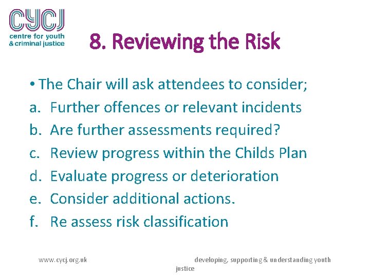 8. Reviewing the Risk • The Chair will ask attendees to consider; a. Further