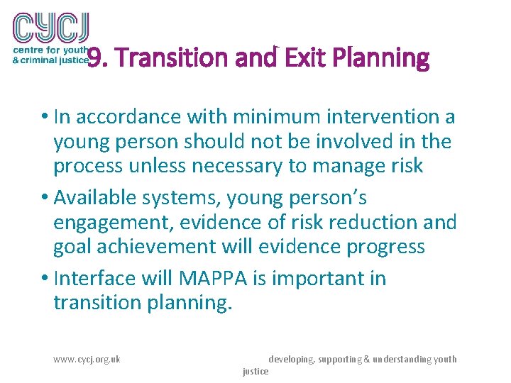 9. Transition and Exit Planning • In accordance with minimum intervention a young person