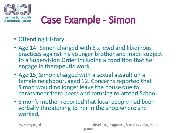 Case Example - Simon • Offending History • Age 14 - Simon charged with