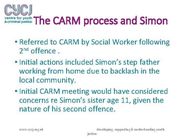 The CARM process and Simon • Referred to CARM by Social Worker following 2