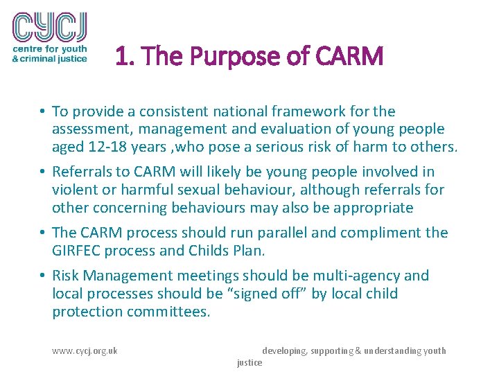 1. The Purpose of CARM • To provide a consistent national framework for the