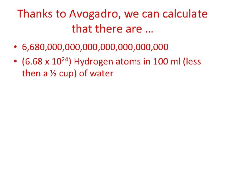 Thanks to Avogadro, we can calculate that there are … • 6, 680, 000, Thanks to Avogadro, we can calculate that there are … • 6, 680, 000,