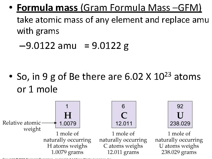 • Formula mass (Gram Formula Mass –GFM) take atomic mass of any element • Formula mass (Gram Formula Mass –GFM) take atomic mass of any element