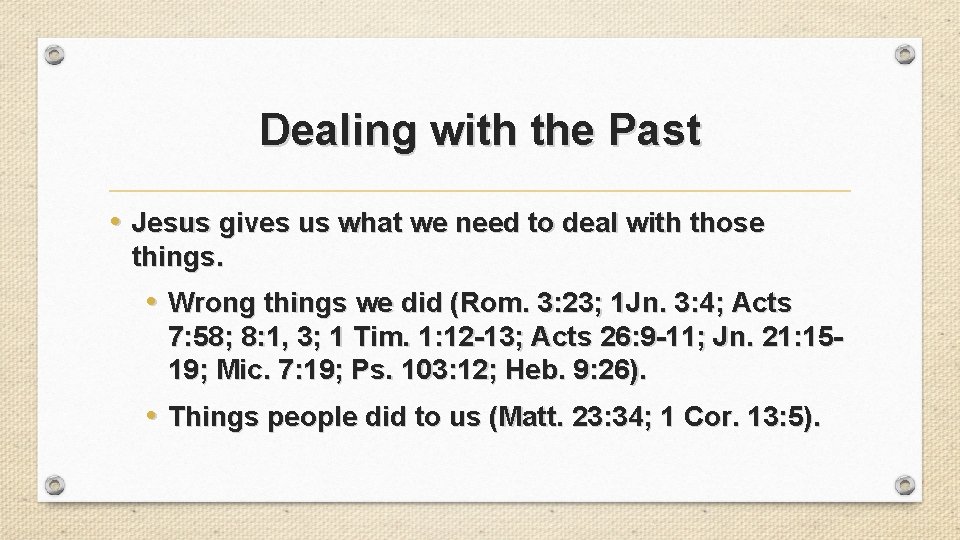 Dealing with the Past • Jesus gives us what we need to deal with