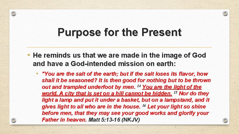 Purpose for the Present • He reminds us that we are made in the