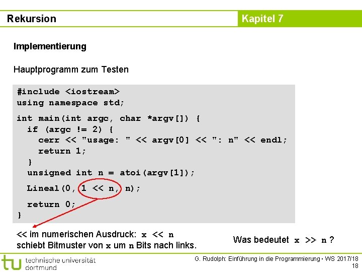 Rekursion Kapitel 7 Implementierung Hauptprogramm zum Testen #include <iostream> using namespace std; int main(int