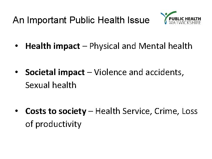 An Important Public Health Issue • Health impact – Physical and Mental health •