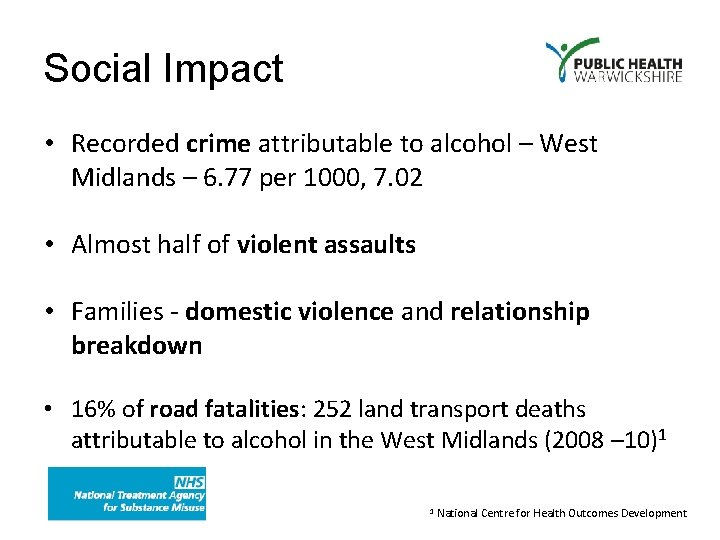 Social Impact • Recorded crime attributable to alcohol – West Midlands – 6. 77