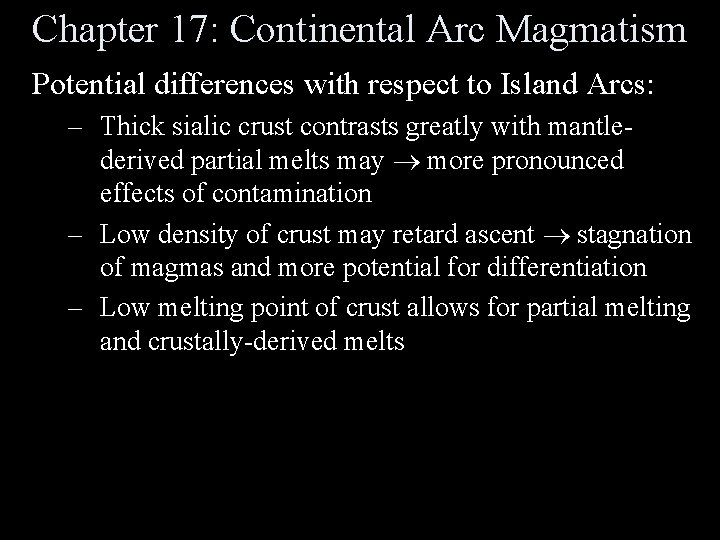 Chapter 17: Continental Arc Magmatism Potential differences with respect to Island Arcs: – Thick Chapter 17: Continental Arc Magmatism Potential differences with respect to Island Arcs: – Thick