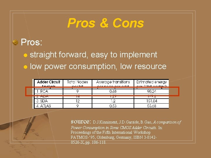 Pros & Cons Pros: straight forward, easy to implement l low power consumption, low