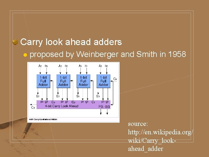 Carry look ahead adders l proposed by Weinberger and Smith in 1958 source: http: