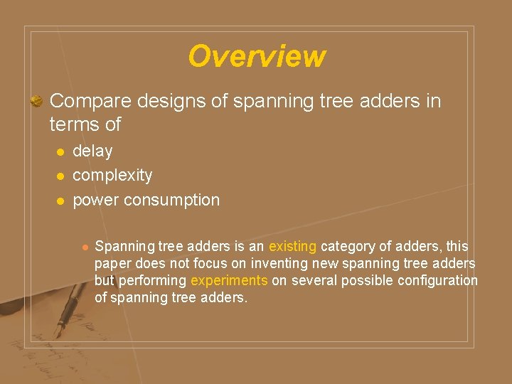 Overview Compare designs of spanning tree adders in terms of l l l delay