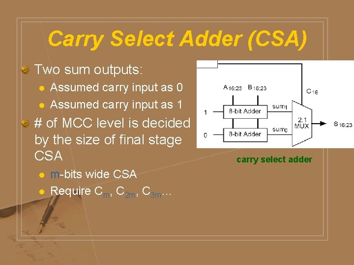 Carry Select Adder (CSA) Two sum outputs: l l Assumed carry input as 0