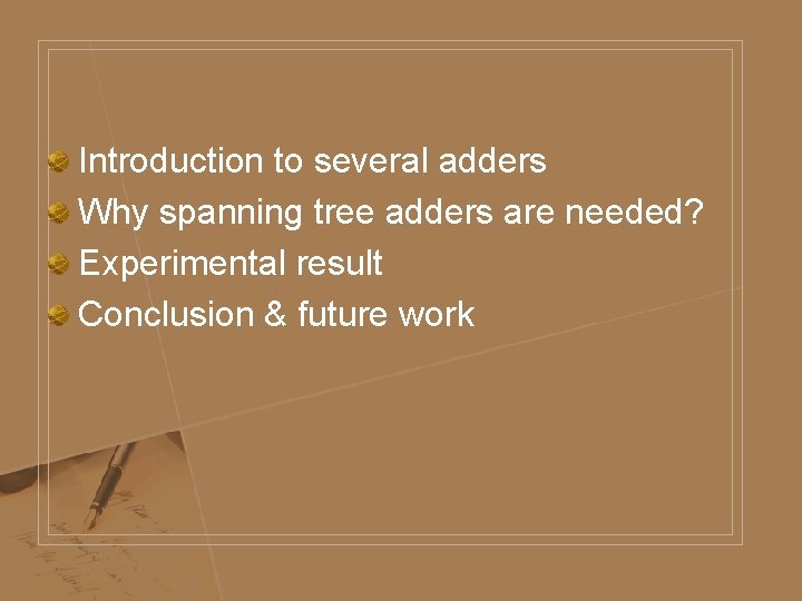 Introduction to several adders Why spanning tree adders are needed? Experimental result Conclusion &