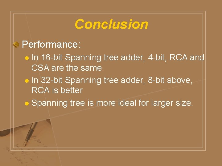 Conclusion Performance: In 16 -bit Spanning tree adder, 4 -bit, RCA and CSA are