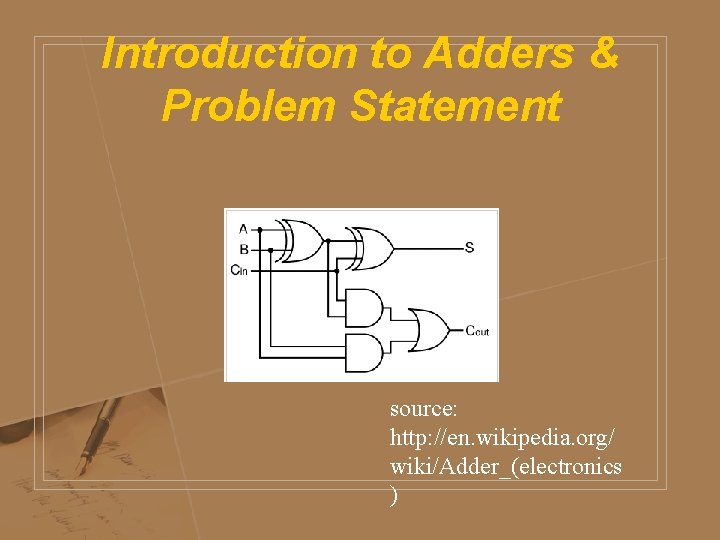 Introduction to Adders & Problem Statement source: http: //en. wikipedia. org/ wiki/Adder_(electronics ) 