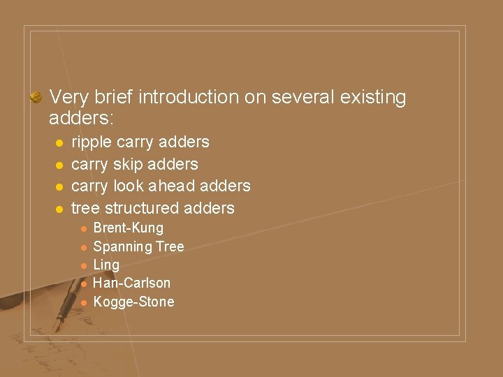 Very brief introduction on several existing adders: l l ripple carry adders carry skip