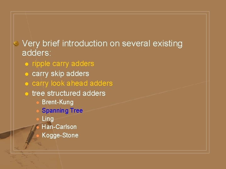 Very brief introduction on several existing adders: l l ripple carry adders carry skip