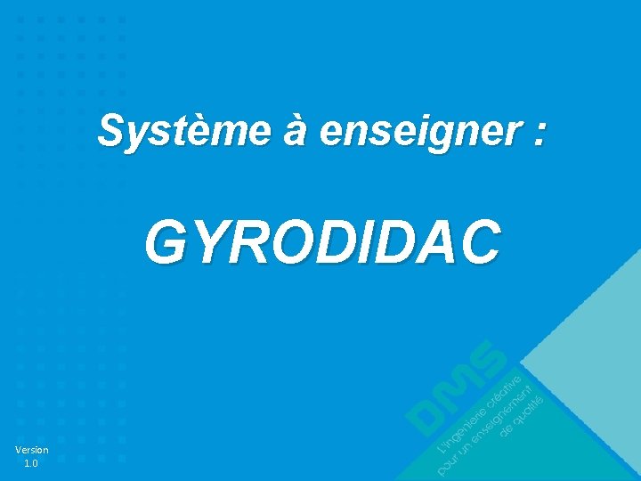 Système à enseigner : GYRODIDAC Version 1. 0 