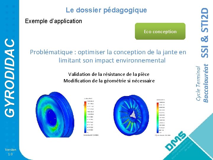 Version 1. 0 Problématique : optimiser la conception de la jante en limitant son