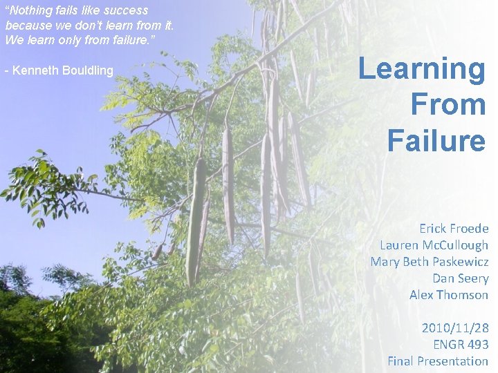 “Nothing fails like success because we don’t learn from it. We learn only from