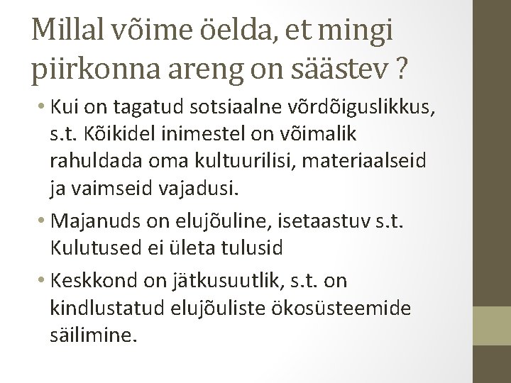 Millal võime öelda, et mingi piirkonna areng on säästev ? • Kui on tagatud Millal võime öelda, et mingi piirkonna areng on säästev ? • Kui on tagatud