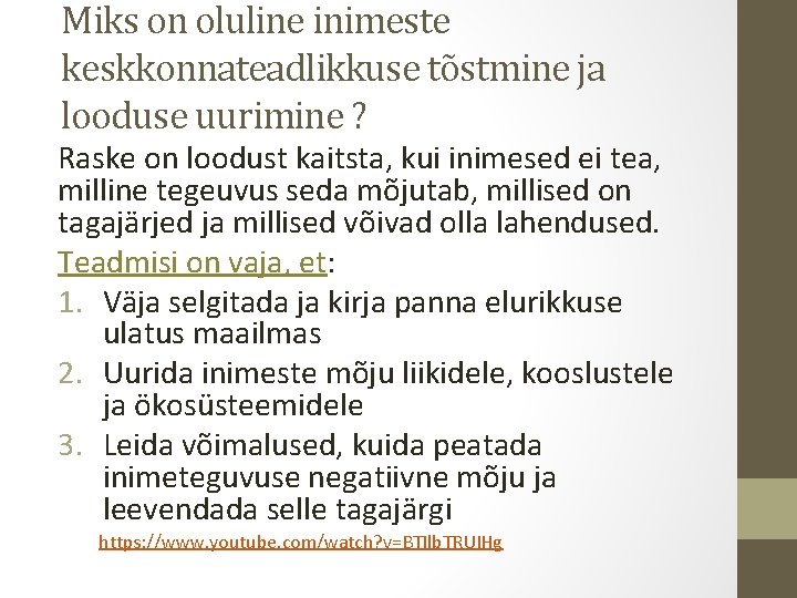 Miks on oluline inimeste keskkonnateadlikkuse tõstmine ja looduse uurimine ? Raske on loodust kaitsta, Miks on oluline inimeste keskkonnateadlikkuse tõstmine ja looduse uurimine ? Raske on loodust kaitsta,