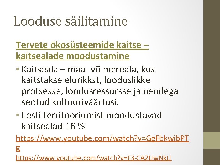 Looduse säilitamine Tervete ökosüsteemide kaitse – kaitsealade moodustamine • Kaitseala – maa- võ mereala, Looduse säilitamine Tervete ökosüsteemide kaitse – kaitsealade moodustamine • Kaitseala – maa- võ mereala,