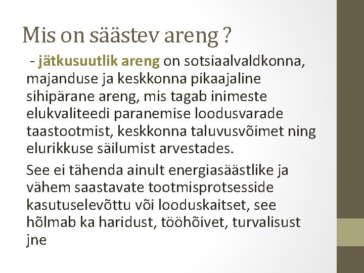 Mis on säästev areng ? - jätkusuutlik areng on sotsiaalvaldkonna, majanduse ja keskkonna pikaajaline Mis on säästev areng ? - jätkusuutlik areng on sotsiaalvaldkonna, majanduse ja keskkonna pikaajaline