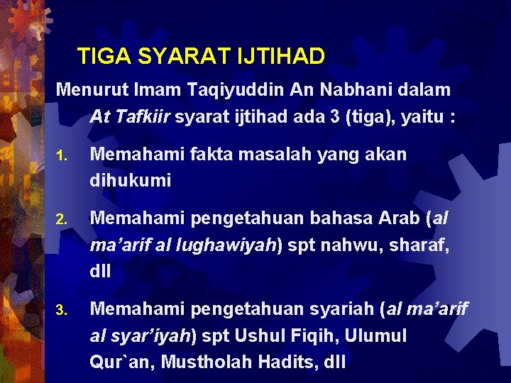 TIGA SYARAT IJTIHAD Menurut Imam Taqiyuddin An Nabhani dalam At Tafkiir syarat ijtihad ada