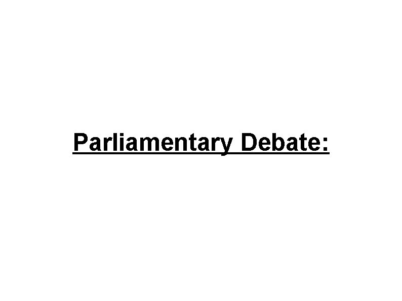 Parliamentary Debate: 