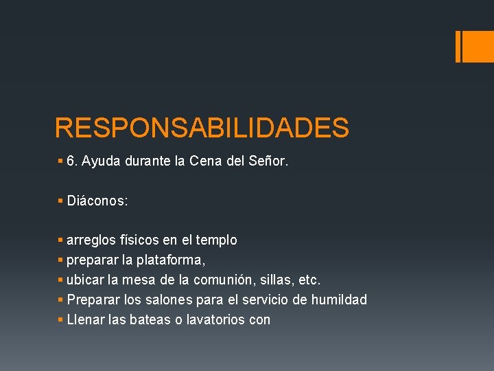 RESPONSABILIDADES § 6. Ayuda durante la Cena del Señor. § Diáconos: § arreglos físicos