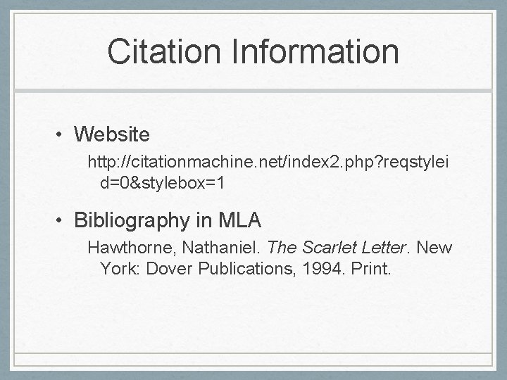 Citation Information • Website http: //citationmachine. net/index 2. php? reqstylei d=0&stylebox=1 • Bibliography in