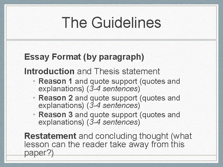 The Guidelines Essay Format (by paragraph) Introduction and Thesis statement • Reason 1 and