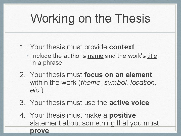 Working on the Thesis 1. Your thesis must provide context. • Include the author’s