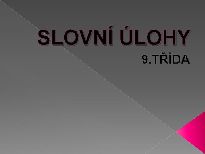 SLOVNÍ ÚLOHY 9. TŘÍDA 